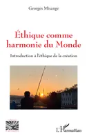 Ethique comme harmonie du monde, Introduction à l'éthique de la création