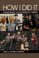How I Did It, Establishing A Career As A Playwright