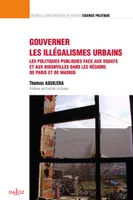 Gouverner les illégalismes urbains..., Les politiques publiques face aux squats et aux bidonvilles dans les régions de Paris et de Madrid
