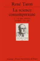 Histoire générale des sciences., 2, Le XXe siècle, La science contemporaine. Volume 2, Le XXe siècle (1900-1960)