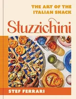 Stuzzichini, The Art of the Italian Snack