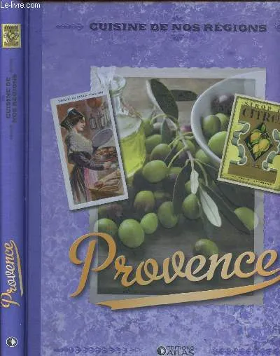 Provence - Cuisine de nos régions (115 recettes) Laure Sirieix