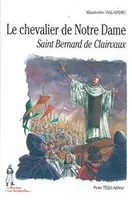 Le chevalier de Notre-Dame, saint Bernard de Clairvaux, saint Bernard de Clairvaux