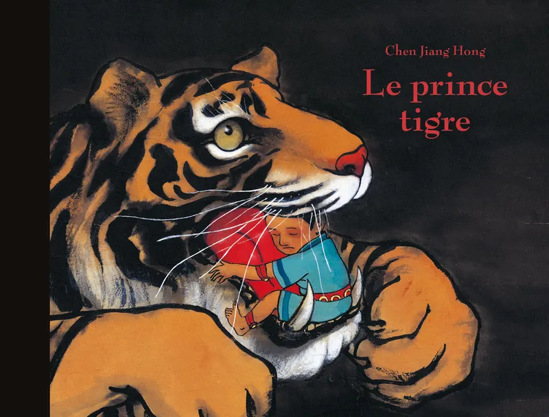 Livres Jeunesse de 3 à 6 ans Albums Le prince tigre Chen Jiang Hong