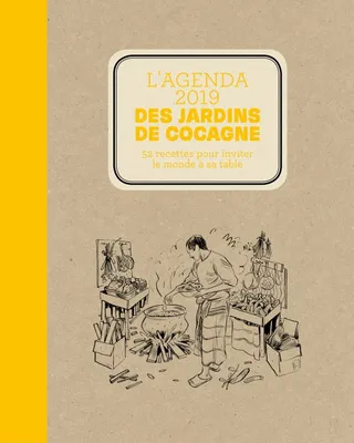 L'agenda 2019 des jardins de Cocagne / 52 recettes pour inviter le monde à sa table