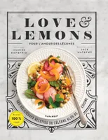 Love & Lemons, Le cuisine des légumes inspirante, saine et gourmande