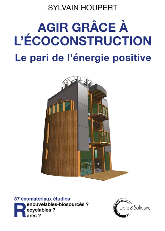Livres Sciences et Techniques BTP Agir grâce à l'écoconstruction, Le pari de l'énergie positive Sylvain Houpert