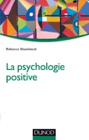 La psychologie positive - 2e éd.