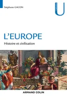 L'Europe - Histoire et civilisation, Histoire et civilisation