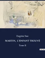 MARTIN,  L'ENFANT TROUVÉ, Tome II