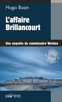 L'affaire Brillancourt, Une enquête du commissaire Workan - Tome 12