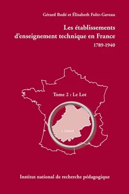 2, Les établissements d'enseignement technique en France 1789-1940, Tome 2 : le Lot
