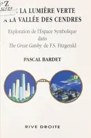 De la lumière verte à la vallée des cendres : Exploration de l'espace symbolique dans The Great Gatsby de F.S. Fitzgerald