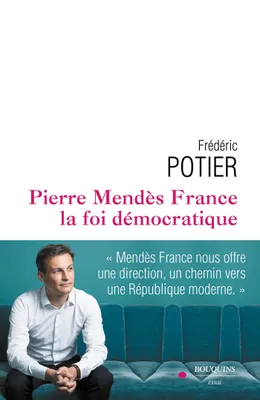 Pierre Mendès France, la foi démocratique