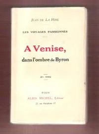 Les Voyages Passionnés : A Venise , Dans L'ombre De Byron