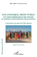 Fait ethnique, droit public et gouvernance de l'État en Afrique Subsaharienne francophone, Contribution à la théorie de l'état africain