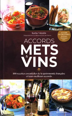 Accords Mets & Vins, 100 recettes essentielles de la gastronomie française et leurs meilleurs accords