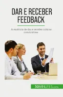 Dar e receber feedback, A essência de dar e receber críticas construtivas