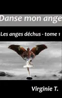 Les anges déchus, 1, Danse mon ange, Les anges déchus - tome 1