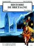 Histoire de Bretagne., 1, Les origines, Histoire de Bretagne T1, Les origines, de la terre des pierres à la terre des Bretons