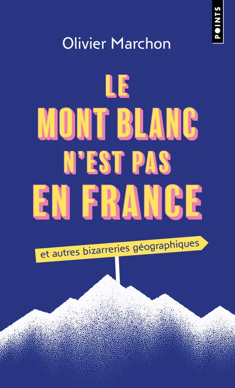 Livres Sciences Humaines et Sociales Géopolitique Le Mont blanc n'est pas en France Olivier Marchon