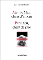 Atomic man, chant d'amour, Part-Dieu, chant de gare