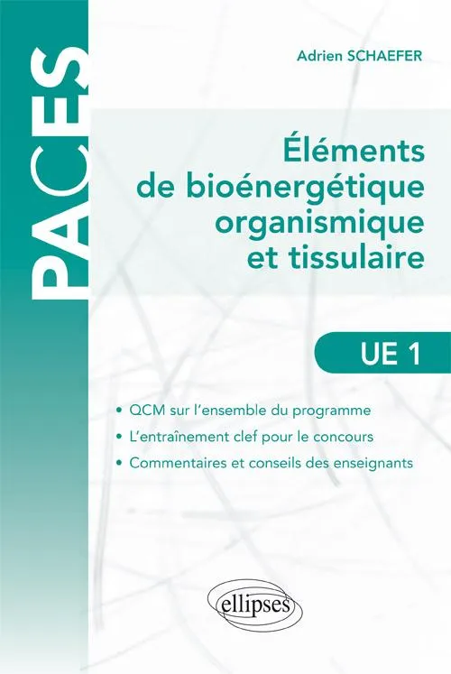 Livres Santé et Médecine Médecine Généralités UE1 - Éléments de bioénergétique organismique et tissulaire Adrien Schaefer