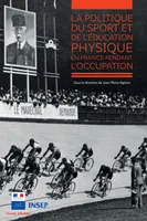 La politique du sport et de l'éducation physique en France pendant l'Occupation, Rapport remis à marie-george buffet en mars 2002...