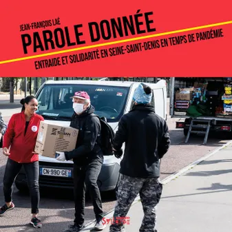 Parole donnée, Entraide et solidarité en Seine-Saint-Denis en temps de pandémie