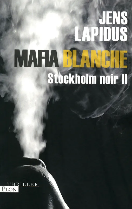 Livres Polar Thriller 2, Mafia Blanche - Stockholm noir II Jens Lapidus