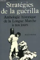 Stratégies de la guérilla, Anthologie historique de la Longue Marche à nos jours