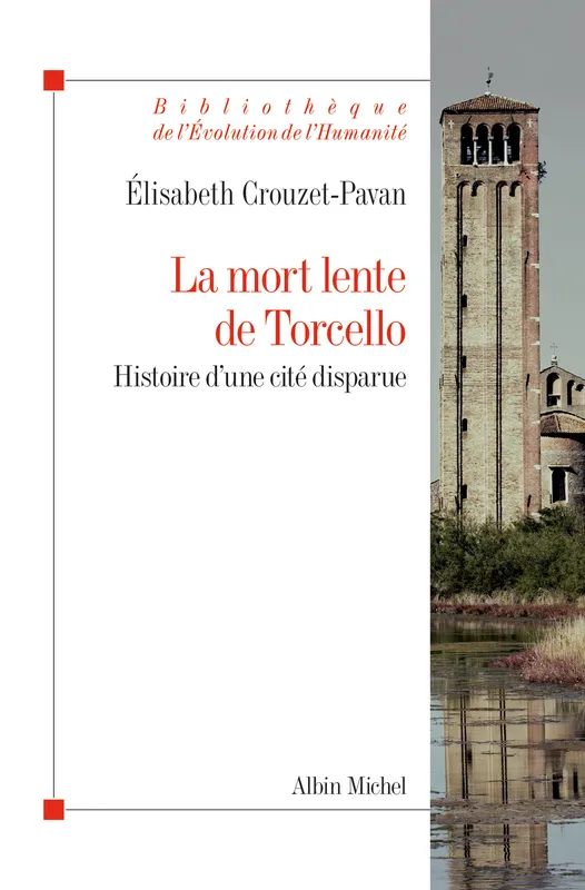 La Mort lente de Torcello, Histoire d'une cité disparue Elisabeth CROUZET-PAVAN, Elisabeth Crouzet-Pavan