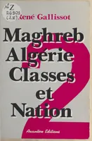 Maghreb Algérie, Classe et Nation ., 2, Libération Nationale et Guerre d'Algérie, Maghreb Algérie, Classe et Nation