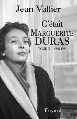 Tome II, 1946-1996, C'était Marguerite Duras T.2