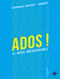 Ados !, Le guide indispensable