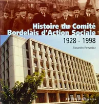 Histoire du Comité bordelais d'action sociale, 1928-1998 - 70 ans au carrefour des activités sociales, 70 ans au carrefour des activités sociales