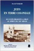 Juifs en terre coloniale, le culte israélite à Oran au début du XXe siècle