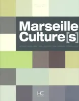 Marseille Culture(s), arts visuels, musique, danse, théâtre, architecture, cinéma, photographie, littérature et poésie