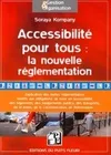 Accessibilité pour tous : la nouvelle réglementation, explication des textes réglementaires relatifs aux obligations de mise en accessibilité des logements, des équipement publics, de