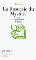 La roseraie du mystère, suivi d'extraits du Commentaire de Lahîjî, - BIBLIOTHEQUE PERSANE