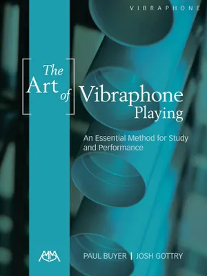 The Art of Vibraphone Playing, An Essential Method for Study & Performance