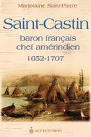 Saint-Castin, Baron français, chef amérindien, 1652-1707