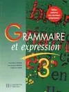 Grammaire et expression - 3e - Livre de l'élève - Edition 1999, des méthodes pour lire et pour écrire Catherine Caron-Michamblé, Anne-Marie Achard, Jean-Jacques Besson