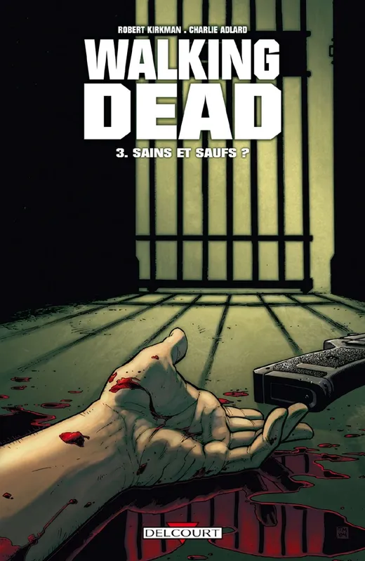 Livres BD Comics Walking dead, 3, Sains et saufs ?, Sains et saufs ? Robert Kirkman