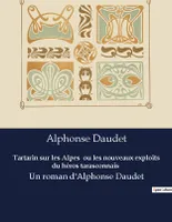 Tartarin sur les Alpes  ou les nouveaux exploits du héros tarasconnais, Un roman d'Alphonse Daudet