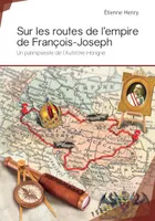 Sur les routes de l'empire de François-Joseph, Un palimpseste de l'autriche-hongrie