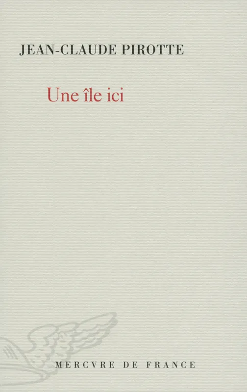 Livres Littérature et Essais littéraires Poésie Une île ici Jean-Claude Pirotte