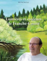 LUMIERES ET COULEURS DE FRANCHE-COMTÉ