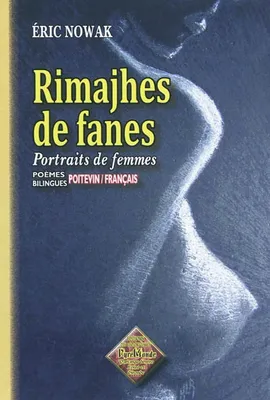 Rimajhes de fanes, portraits de femmes (poésies bilingues poitevin/français), poèmes poitevin-français