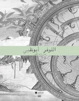 LOUVRE ABU DHABI. UNE VISION UNIVERSELLE DE L'ART (ARABE)